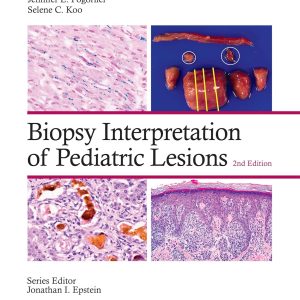 Biopsy Interpretation of Pediatric Lesions 2nd Edition